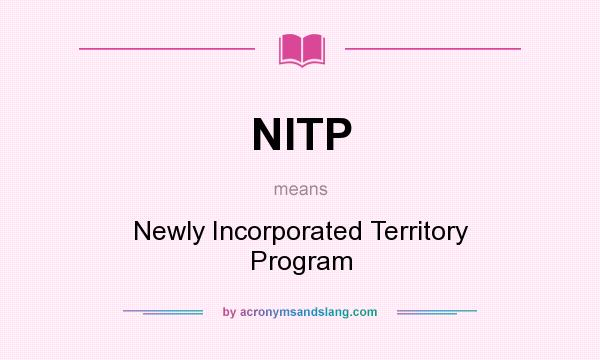 What does NITP mean? It stands for Newly Incorporated Territory Program