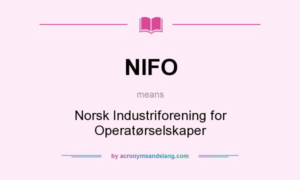 What does NIFO mean? It stands for Norsk Industriforening for Operatørselskaper