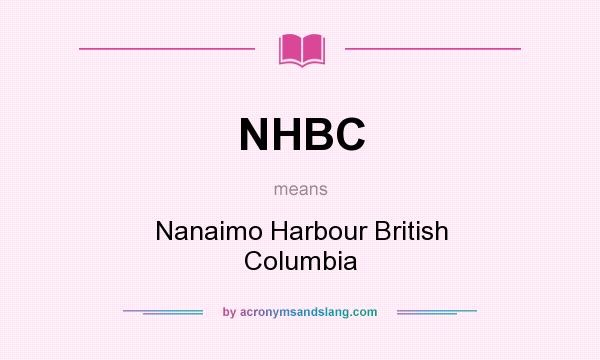 What does NHBC mean? It stands for Nanaimo Harbour British Columbia
