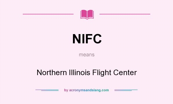 What does NIFC mean? It stands for Northern Illinois Flight Center