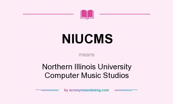 What does NIUCMS mean? It stands for Northern Illinois University Computer Music Studios