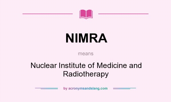 What does NIMRA mean? It stands for Nuclear Institute of Medicine and Radiotherapy