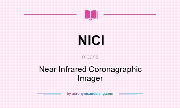 What does NICI mean? It stands for Near Infrared Coronagraphic Imager