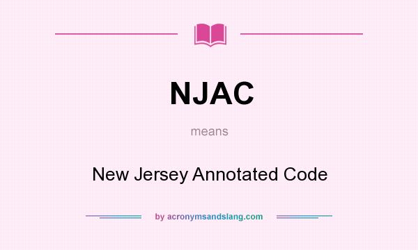 What does NJAC mean? It stands for New Jersey Annotated Code