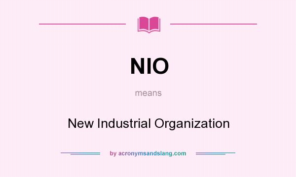 What does NIO mean? It stands for New Industrial Organization