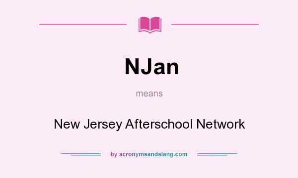 What does NJan mean? It stands for New Jersey Afterschool Network