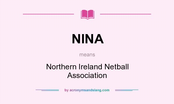 What does NINA mean? It stands for Northern Ireland Netball Association