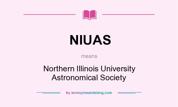 What does NIUAS mean? It stands for Northern Illinois University Astronomical Society