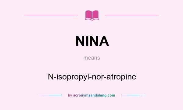 What does NINA mean? It stands for N-isopropyl-nor-atropine