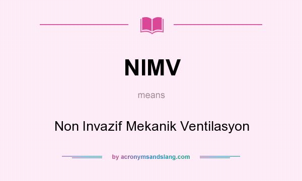 What does NIMV mean? It stands for Non Invazif Mekanik Ventilasyon