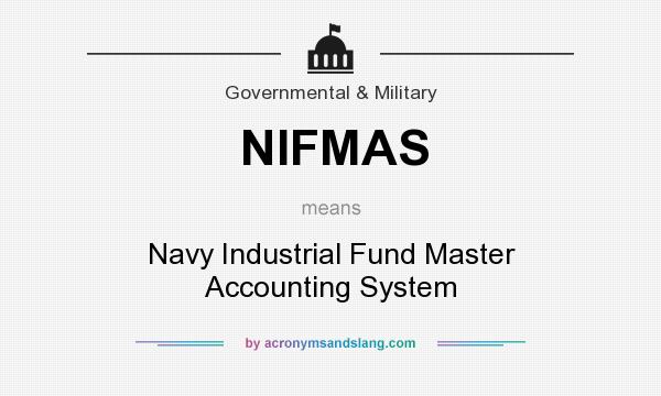 What does NIFMAS mean? It stands for Navy Industrial Fund Master Accounting System