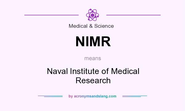 What does NIMR mean? It stands for Naval Institute of Medical Research