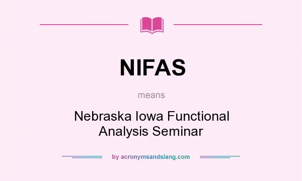What does NIFAS mean? It stands for Nebraska Iowa Functional Analysis Seminar