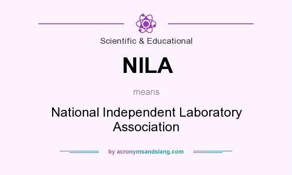 What does NILA mean? It stands for National Independent Laboratory Association