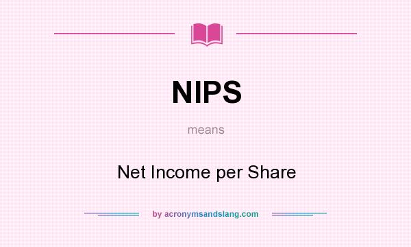 What does NIPS mean? It stands for Net Income per Share
