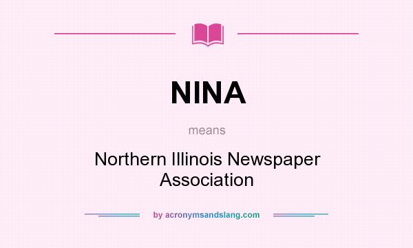 What does NINA mean? It stands for Northern Illinois Newspaper Association