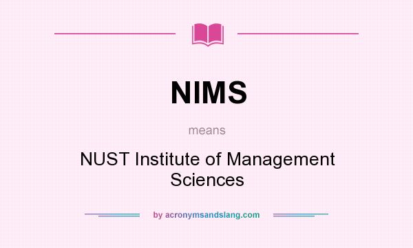 What does NIMS mean? It stands for NUST Institute of Management Sciences