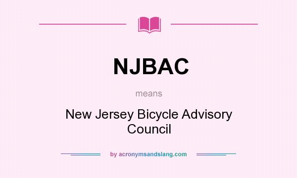 What does NJBAC mean? It stands for New Jersey Bicycle Advisory Council