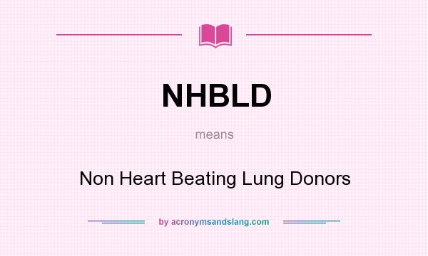What does NHBLD mean? It stands for Non Heart Beating Lung Donors