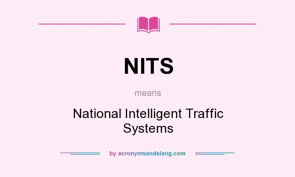 What does NITS mean? It stands for National Intelligent Traffic Systems