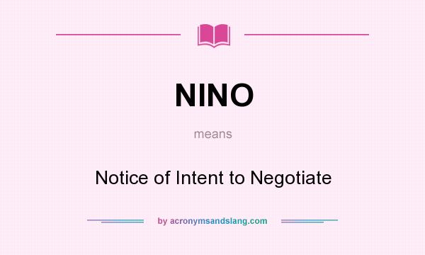 What does NINO mean? It stands for Notice of Intent to Negotiate
