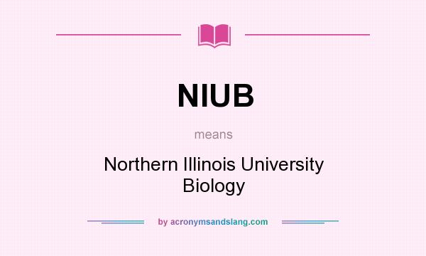 What does NIUB mean? It stands for Northern Illinois University Biology