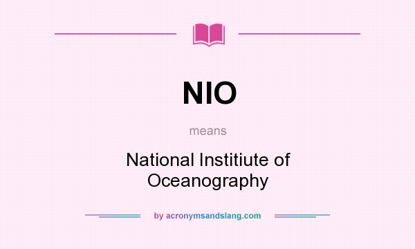 What does NIO mean? It stands for National Institiute of Oceanography