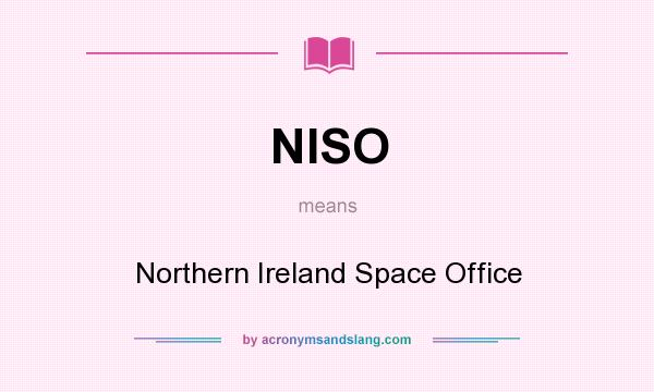 What does NISO mean? It stands for Northern Ireland Space Office