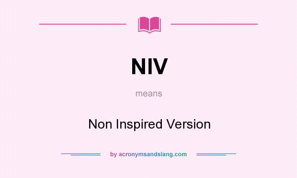 What does NIV mean? It stands for Non Inspired Version