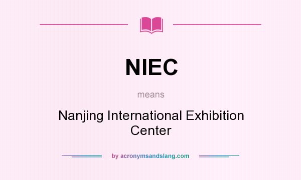 What does NIEC mean? It stands for Nanjing International Exhibition Center