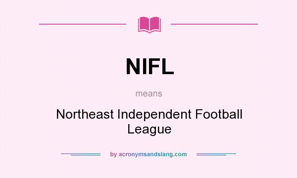 What does NIFL mean? It stands for Northeast Independent Football League
