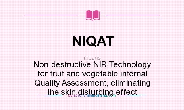 What does NIQAT mean? It stands for Non-destructive NIR Technology for fruit and vegetable internal Quality Assessment, eliminating the skin disturbing effect