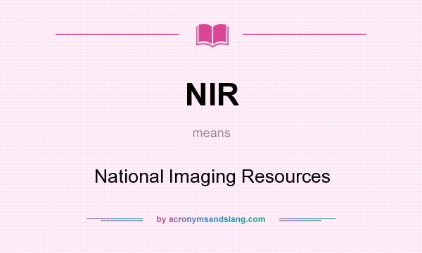 What does NIR mean? It stands for National Imaging Resources