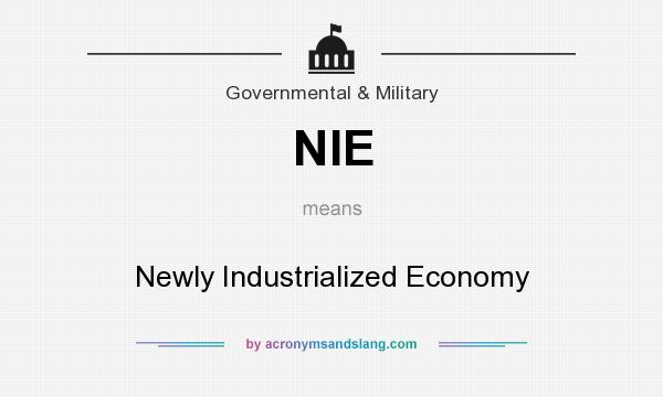 What does NIE mean? It stands for Newly Industrialized Economy