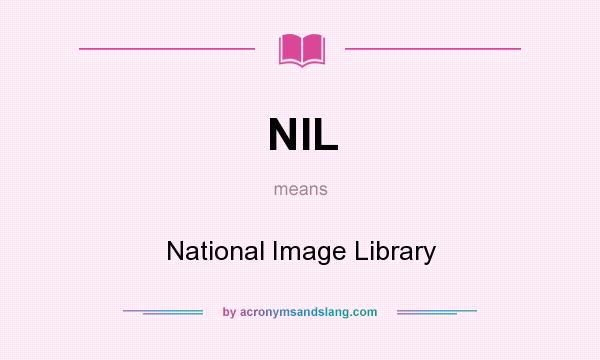 What does NIL mean? It stands for National Image Library