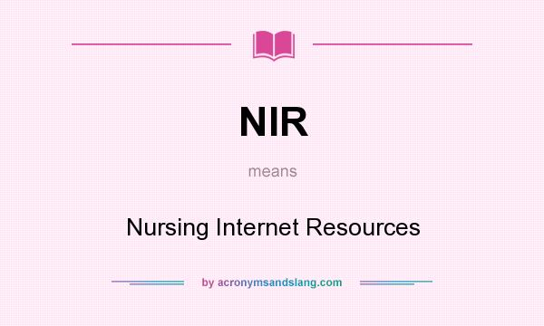 What does NIR mean? It stands for Nursing Internet Resources