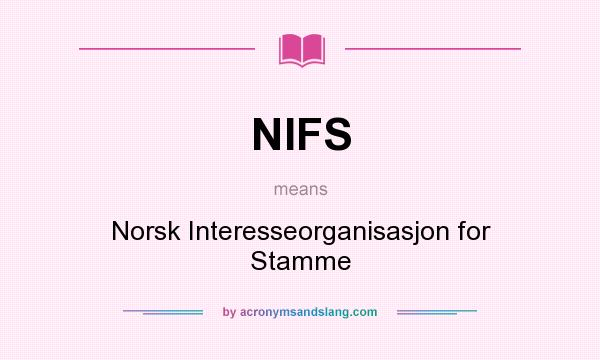 What does NIFS mean? It stands for Norsk Interesseorganisasjon for Stamme