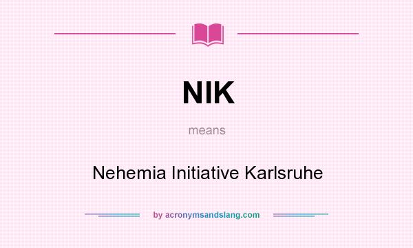 What does NIK mean? It stands for Nehemia Initiative Karlsruhe