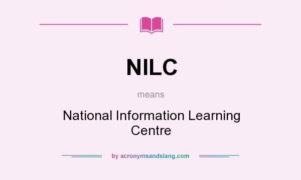 What does NILC mean? It stands for National Information Learning Centre