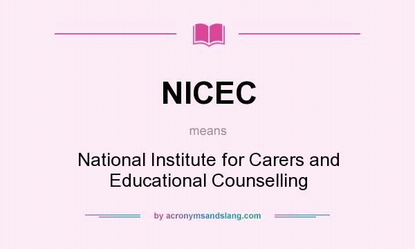 What does NICEC mean? It stands for National Institute for Carers and Educational Counselling