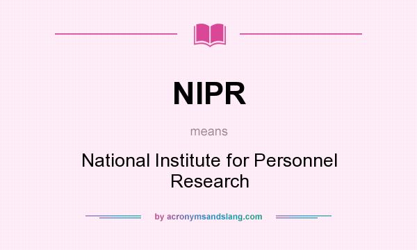 What does NIPR mean? It stands for National Institute for Personnel Research