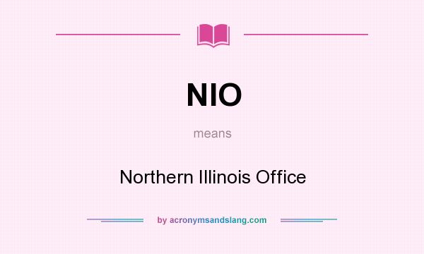 What does NIO mean? It stands for Northern Illinois Office