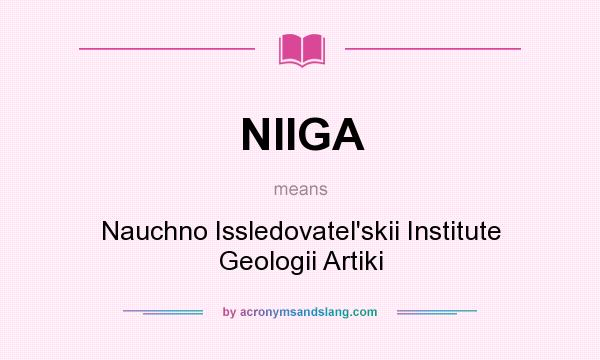 What does NIIGA mean? It stands for Nauchno Issledovatel`skii Institute Geologii Artiki