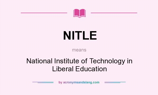 What does NITLE mean? It stands for National Institute of Technology in Liberal Education