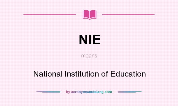 What does NIE mean? It stands for National Institution of Education