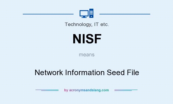 What does NISF mean? It stands for Network Information Seed File