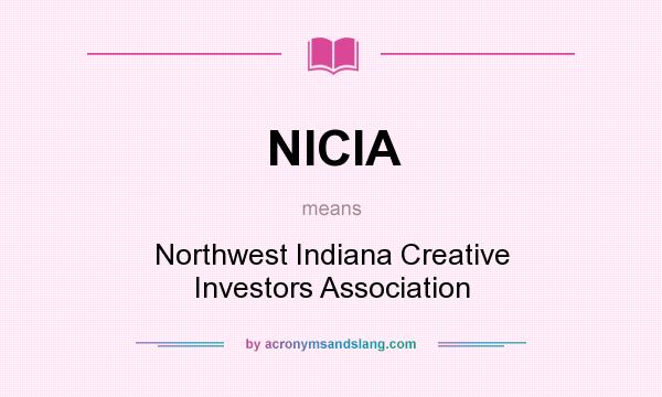What does NICIA mean? It stands for Northwest Indiana Creative Investors Association