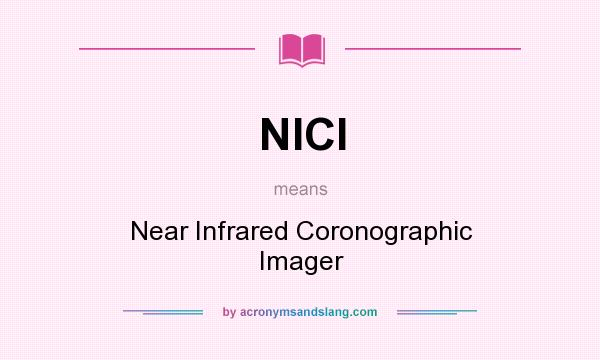 What does NICI mean? It stands for Near Infrared Coronographic Imager