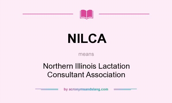 What does NILCA mean? It stands for Northern Illinois Lactation Consultant Association