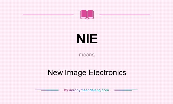 What does NIE mean? It stands for New Image Electronics